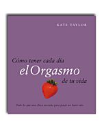 Como tener cada dia el orgasmo de tu vida