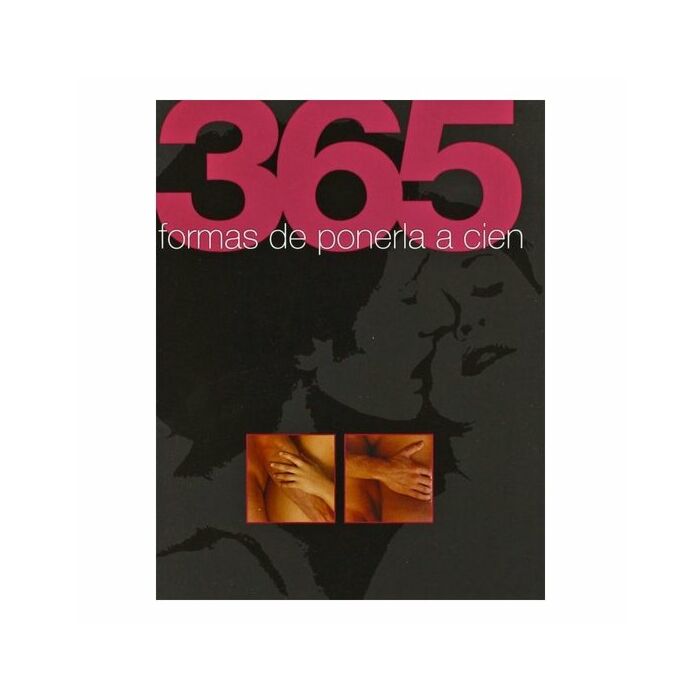 365 formas de ponerla a cien/ 365 formas de ponerlo a cien